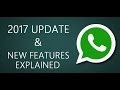 Whatsapp update and new features 2017