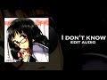 I Don T Know Erika Edit Audio I Don T Know Erika Edit Audio