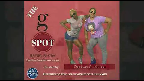 The G Spot w/Precious & Kamira - Guest: Comedian M...