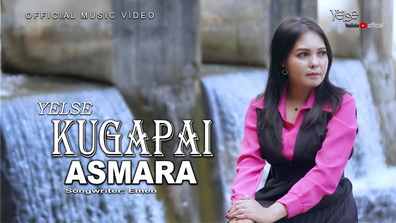 Yelse - Kugapai Asmara ( Official Music Video )