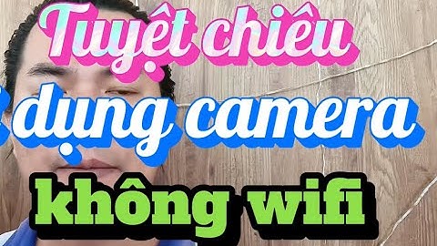 Tuyệt chiêu sử dụng camera không có wifi #camera #imou #howto #tips #wifi