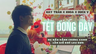 Tết Đong Đầy - KHOA x Kay Tran x Duck V