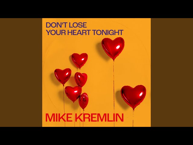 MIKE KREMLIN - dont lose your heart tonight 23