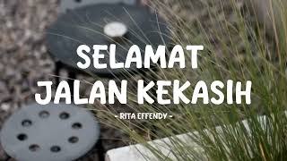 Rita Effendy  Selamat Jalan Kekasih  Lirik Saja