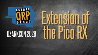 Extension of the Pico RX - Bob W9RAN - Ozarkcon 2026