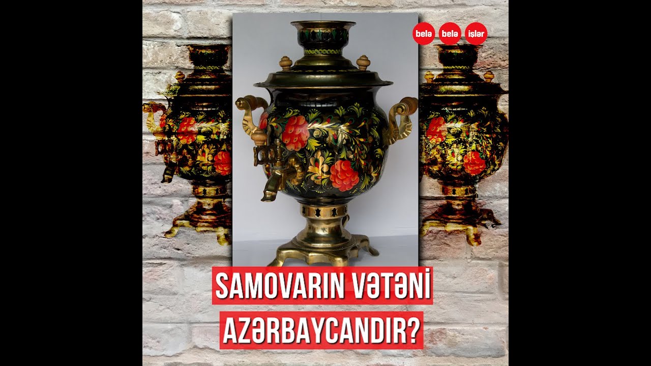 Samovarın vətəni haradır?