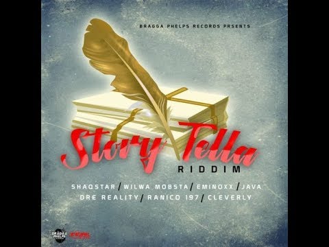Story Tella Riddim Mix (2019) Ft.Cleverly,Dre Reality,Eminoxx,Java,Ranico197,ShaqStar,Wilwa Mobsta
