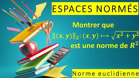 MONTRER FACILEMENT LA NORME EUCLIDIENNE || MP, MPSI , SI, CPGE || Sen Mecatronique