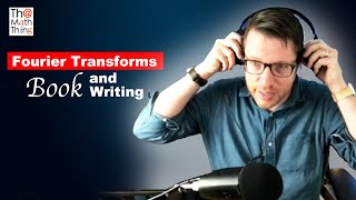 Book Writing - Fourier Transforms! @JoelRosenfeld