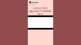 lugu lugu melan Ft hanser reo