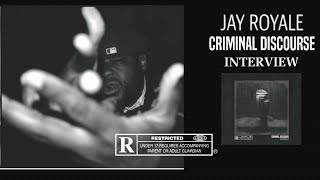 Jay Royale: The Criminal Discourse Interview