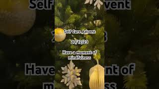 Self care advent decoratewithme christmas selfcare  have a moment of mindfulness