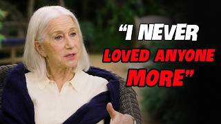At 80, Helen Mirren Reveals the 5 People She Loved the Most
