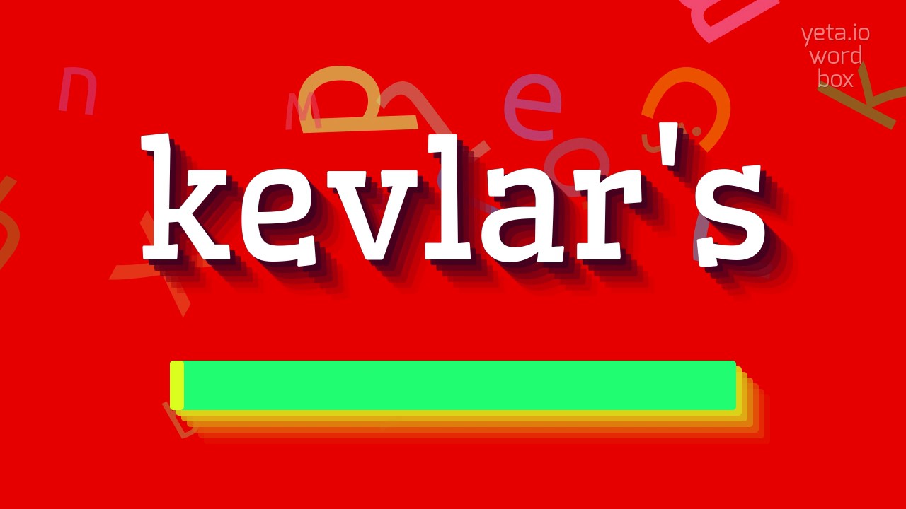 How to say "kevlar's"! (High Quality Voices)