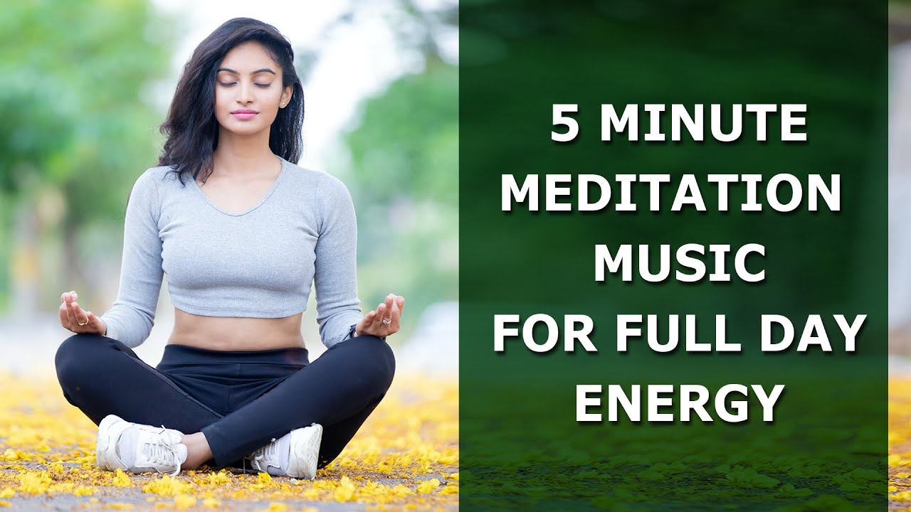5 Minute Meditation Music for Full Day Positive Energy, Good Health and ...