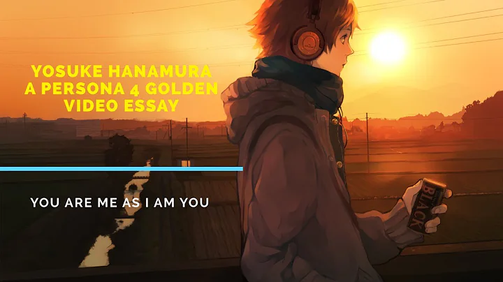 How Yosuke Hanamura Changed My Life - A Persona 4 Golden Video Essay