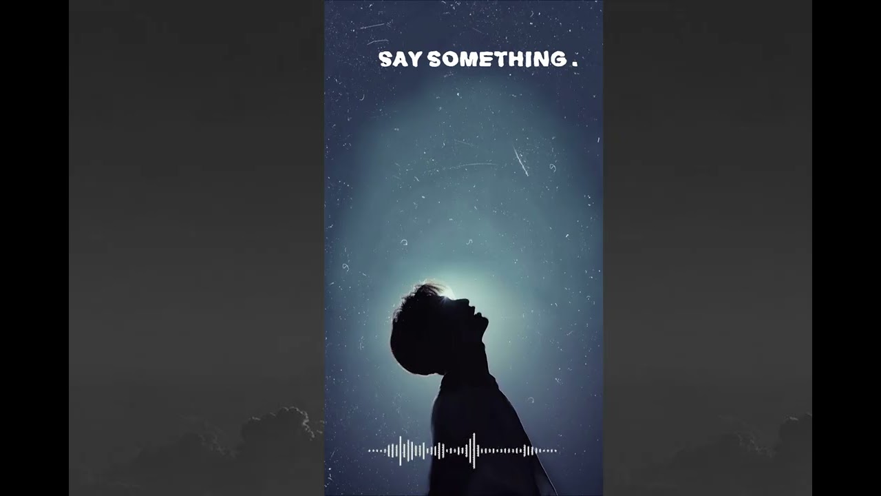 Say something.