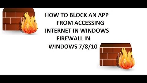 how to block a program or app from accessing internet in windows firewall windows 7/8/10 2016