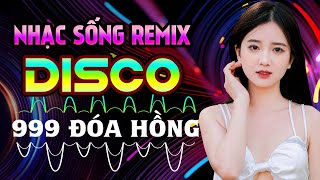 999 ĐÓA HỒNG Remix Sôi Động Bass Căng Gây Nghiện 2024 - LK Nhạc Sống Trữ Tình Remix