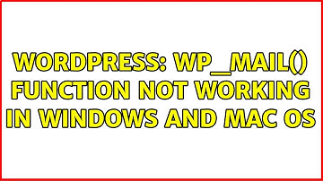 Wordpress: Wp_mail() function not working in Windows and MAC OS (3 Solutions!!)