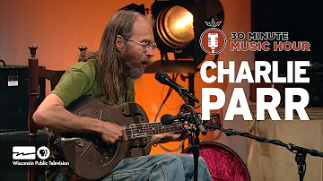 Charlie Parr | 30-Minute Music Hour