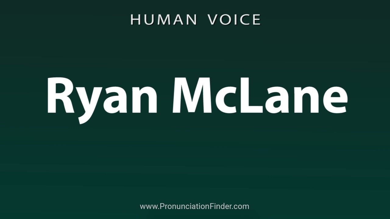 How To Pronounce Ryan McLane