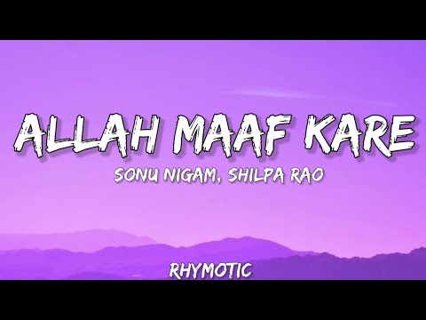 Allah Maaf Kare Lyrics - Desi Boyz | Sonu Nigam, Shilpa Rao