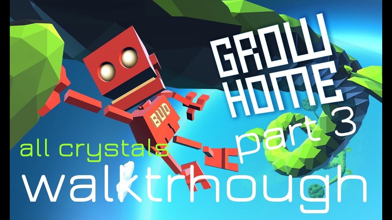 Grow Home PS4 WALKTHROUGH all 100 CRYSTALS part 3