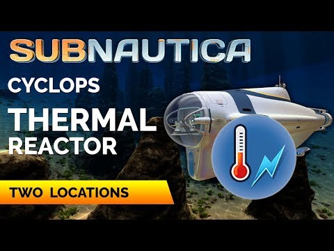 Cyclops Thermal Reactor Module Location | SUBNAUTICA