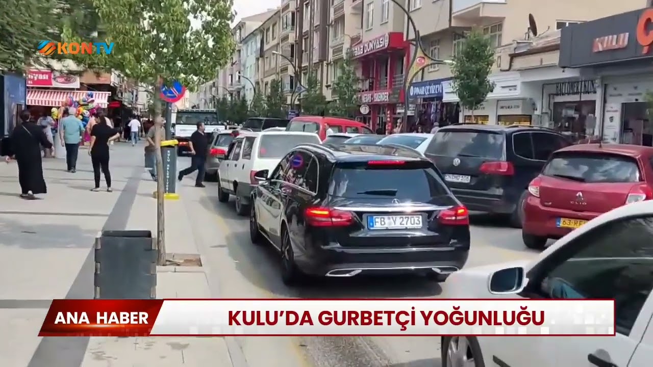 Kulu'da gurbetçi yoğunluğu