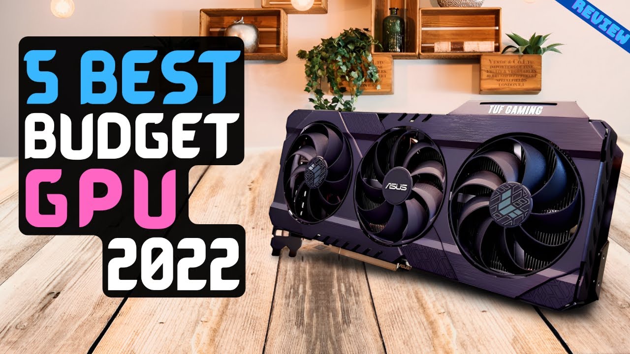 Best Budget GPU of 2022 The 5 Best Budget GPUs Review YouTube