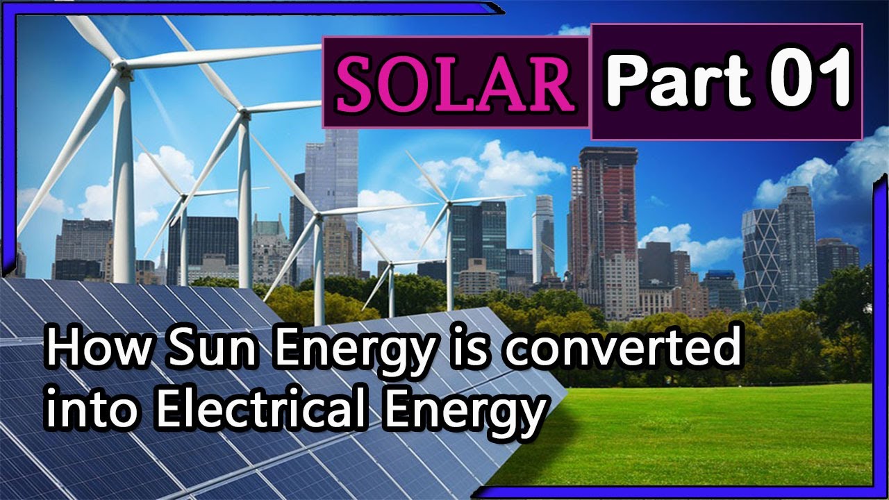 Solar Tutorial PART-1| How solar energy converted into Electricity ...