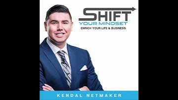 Shift Your Mindset: Enrich Your Life & Business by Kendal Netmaker | Full Audiobook