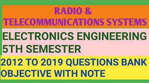 RADIO AND TELECOMMUNICATIONS SYSTEMS 2012-2019 OBJECTIVE QUESTIONS BANK AND ANSWER ELECTRONICS 5TH
