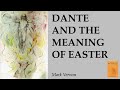 Dante and the Meaning of Easter