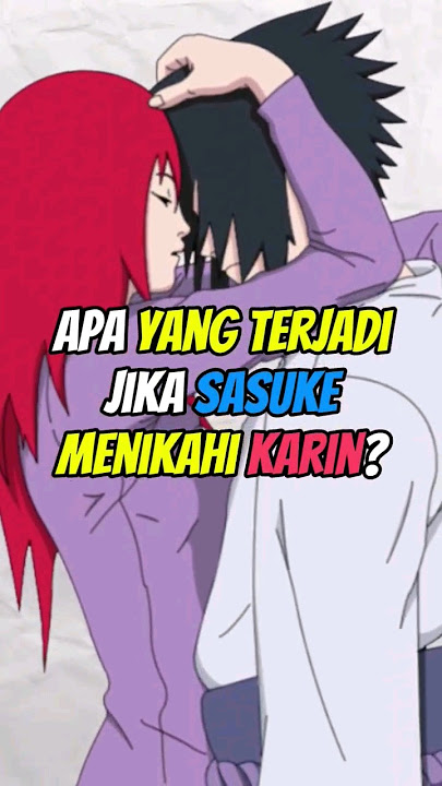 APA YANG TERJADI JIKA SASUKE MENIKAHI KARIN? #animeshorts #sasuke #karinuzumaki