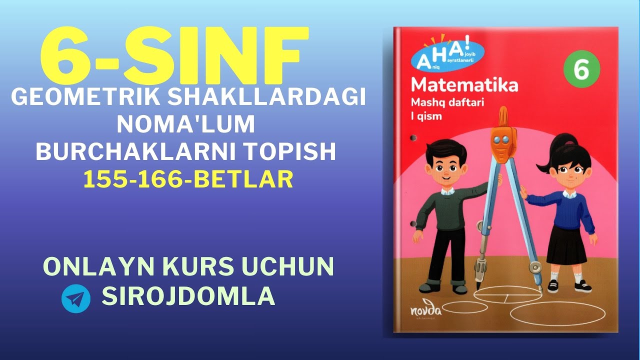 6-sinf Matematika | Geometrik shakllarda nomaʼlum burchaklarni topish | 155–166-betlar
