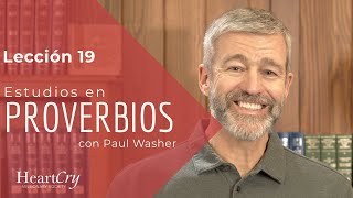 Estudios en Proverbios: Lección 19 | Paul Washer