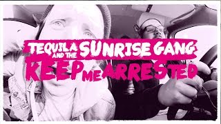 Tequila &amp; The Sunrise Gang - Keep Me Arrested - official music video