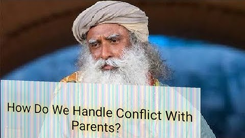 How Do We Handle Conflict With Parents? | Sadhguru