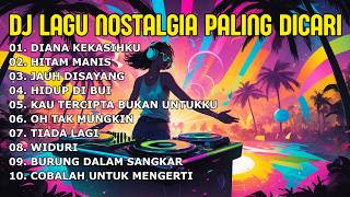 DJ LAGU NOSTALGIA PALING DICARI Lagu Kenangan Cocok Di Perjalanan DIANA KEKASIHKU
