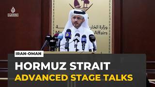 Qatar says Iran-Oman talks on Hormuz reached advanced stage