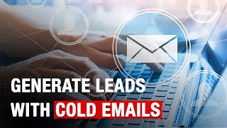 How to Use Cold Emailing to Generate Leads