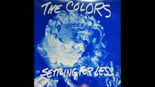 The Colors - Settling For Less (1989, garage punk, psychedelic rock, full album)