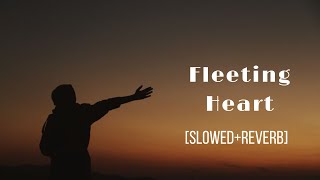 Fleeting Heart (Slowed + Reverb) | Emotional Sad Vibes | #fleeting #heart #sadsong #english #remix