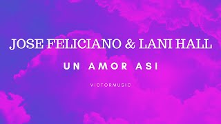 JOSE FELICIANO & LANI HALL - UN AMOR ASI (LETRA)