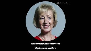 Andrea Leadsom on Westminster Hour, Snakes and Ladders Interview, July 2022