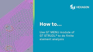 How to... use GT MENU module of GT STRUDL® to do Finite Element Analysis
