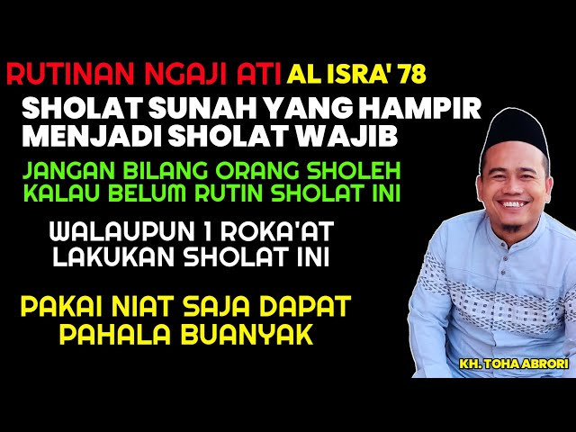 JANGAN MENGAKU ORANG SOLEH KALAU BELUM RUTIN SHOLAT INI !! KH TOHA ABRORI (al isra' 78) class=