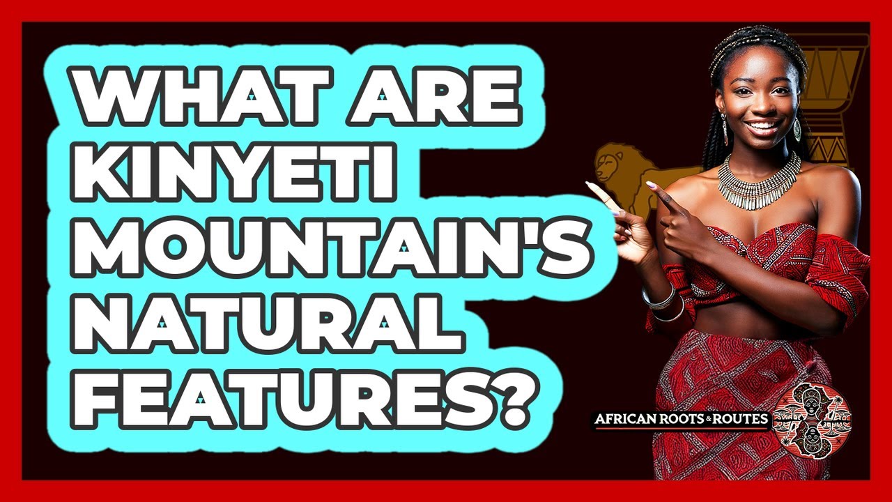 What Are Kinyeti Mountain's Natural Features?